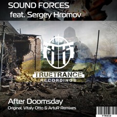 Sound Forces Feat. Sergey Hromov - After Doomsday (ArtuR Remix)