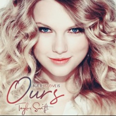 Ours - Taylor Swift