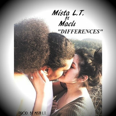 Mista L.T. - Differences (ft Maeli) (Prod By Mista L.T.)