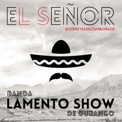 El Señor- Banda Lamento Show De Durango (Nuevo Sencillo 2014)