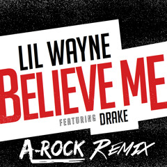 Believe Me (A-Rock Remix) [FREE DOWNLOAD]