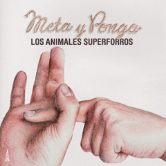 Los Animales Superforros - Meta Y Ponga