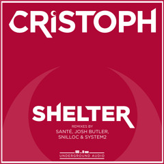 Cristoph - Shelter (Snilloc Remix) [Underground Audio] snippet