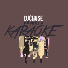 DJ Chose - Drunken Karaoke (Still Creepin)