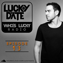 Lucky Date - Who's Lucky Radio (Episode 13)