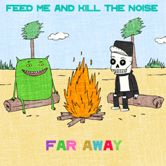 Feed Me & Kill The Noise - "Far Away"