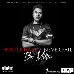 01-Boo Milton-Hustle Hard Never Fail Prod By Boss On Da Track