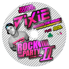Dixie - ROCK THE FKN PARTY II (Bomb Squad Winter 2012 Mix)