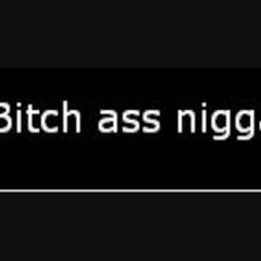 H.A.B.A.N 'Hoe Ass Bitch Ass Nigga'