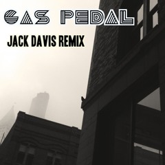 Gas Pedal (Jack Davis Remix)
