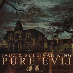 Jauz & Sullivan King- Pure Evil (Original Mix) @jauzofficial [Buygore Records]