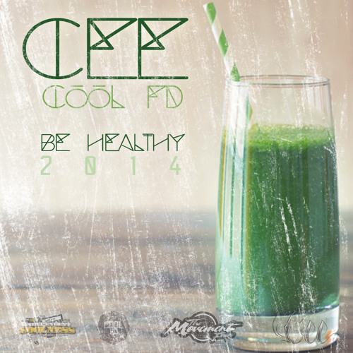 Cee - Be Healthy 2014 (Produced by Cool FD)