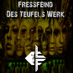 Fressfeind - Des Teufels Werk [ Free Download ]