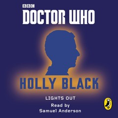 Holly Black: Doctor Who - Lights Out (Audiobook extract) Read by Samuel Anderson