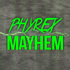 PHYREX - Mayhem