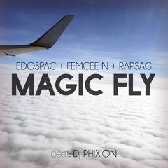 Magic Fly ( Rapsag + Femcee N + Dj Phixion )