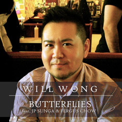 Butterflies - Will Wong Ft. JP Sunga & Fergus Chow