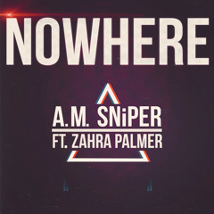 A.M. SNiPER - NOWHERE ft. Zahra Palmer (Charlie Sloth BBC 1xtra World Premiere)