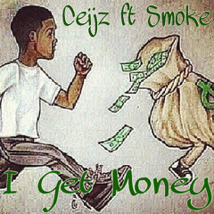 Ceijz ft Smoke - I Get Money