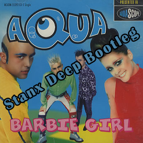 Stream Aqua - Barbie Girl(Stanx Deep Bootleg)FREE DOWNLOAD by Stanx |  OnTheBeat Production | Listen online for free on SoundCloud