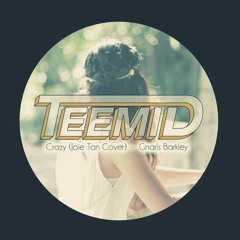 Crazy (TEEMID & Joie Tan Cover) [LOWCUST REMIX]