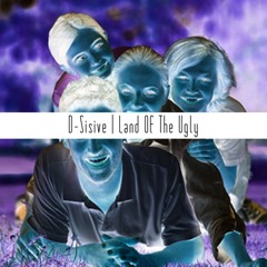 D - Sisive | Land Of The Ugly