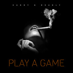 Candy & Deadly - Play A Game (Charlie Sloth Radio 1 Premier)