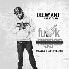 Deejay A.n.t Ft Santos x SouthPhilly Sir - FU#K N!GG@S**