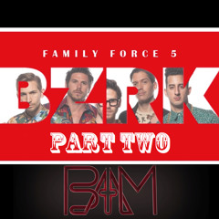Family Force 5 - BZRK (BAM! REMIX PART TWO)