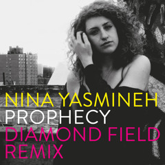 Nina Yasmineh - Prophecy (Diamond Field Remix) Free D/L