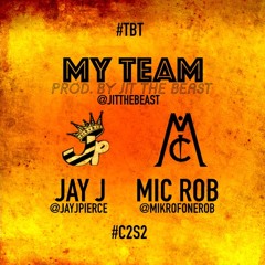 My Team(Jay J X Mic Rob)[Prod. By Jit The Beast] #ThrowbackThursdays