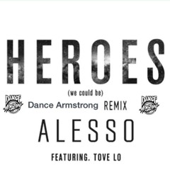 Alesso feat. Tove Lo - Heroes (Dance Armstrong Bootleg) {Free Download}