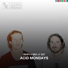 WHP14 Mix 007 /// Acid Mondays | Live at WHP14
