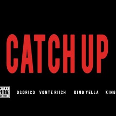 OsoRico X King Yella X Vonte Riich "Catch Up"