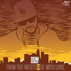 Dom Kennedy - From the Westside With Love II