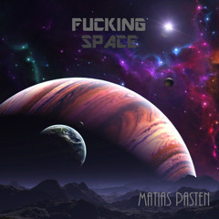 Matias Pasten - Fucking Space (Original Mix)