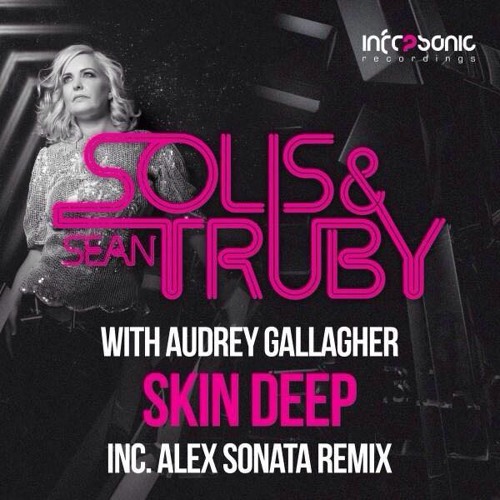 Solis & Sean Truby With Audrey Gallagher - Skin Deep (Alex Sonata Remix)OUT NOW