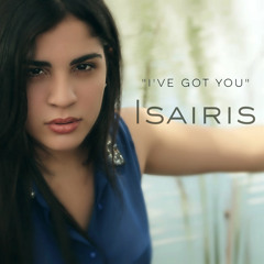 Isairis - Ive Got You