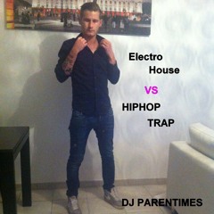 Electro - House VS HipHop - Trap By DJ Parentimes