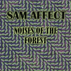 SAM AFFECT - Noises Of The Rainforest