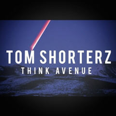 Tom Shorterz - Think Avenue (FREE DOWNLOAD)