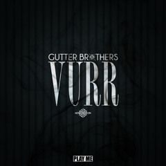 Gutter Brothers - Vurr (Original Mix) [Free Download]