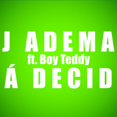 Dj Ademar - Já Decidi (ft. Boy Teddy)