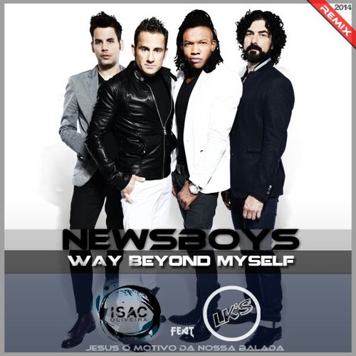 NewsBoys - Way Beyond Myself (Isac Oliveira & LK'S)