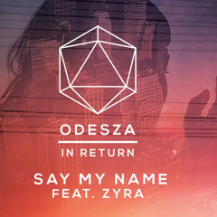Say my Name (Sage Flip Remix) - ODESZA