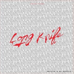 Long Knife - Meditations on Self Destruction