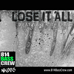 Lose It All Feat. Lake City Fresh