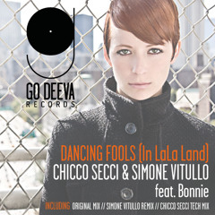Chicco Secci & Simone Vitullo Feat. Bonnie "Dancing Fools (In LaLa Land)" (Original Mix)