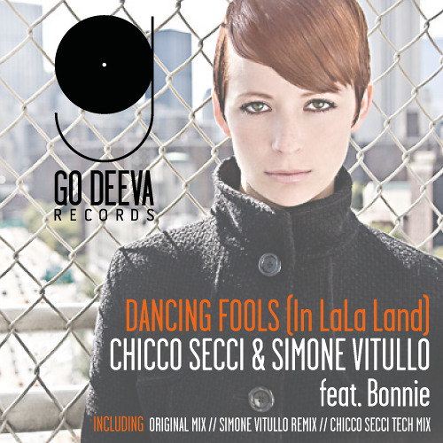 Chicco Secci & Simone Vitullo Feat. Bonnie "Dancing Fools (In LaLa Land)" (Original Mix)