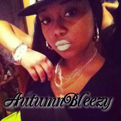 Autumn Bleezy- What You Done To Me